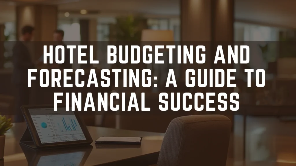 Hotel-Budgeting-and-Forecasting-A-Guide-to-Financial-Success-2