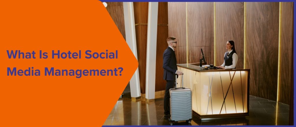 What Is Hotel Social Media Management