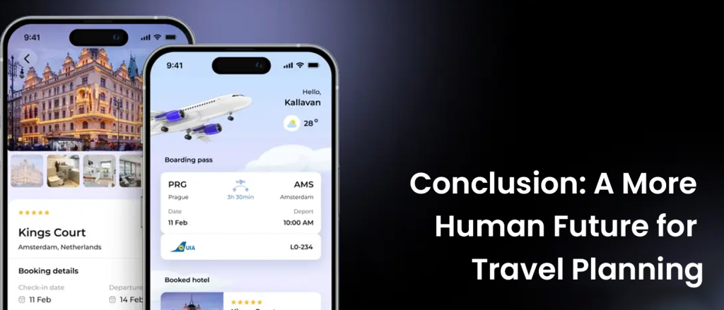 Conclusion- A More Human Future for Travel Planning