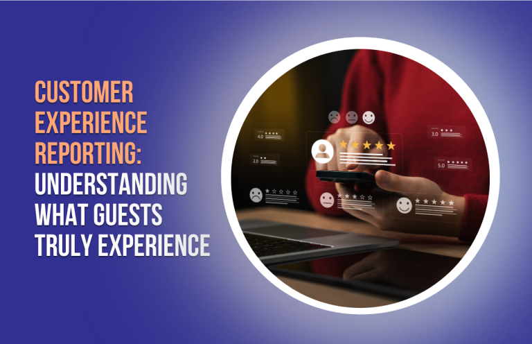 Customer Experience Reporting_ Understanding What Guests Truly Experience