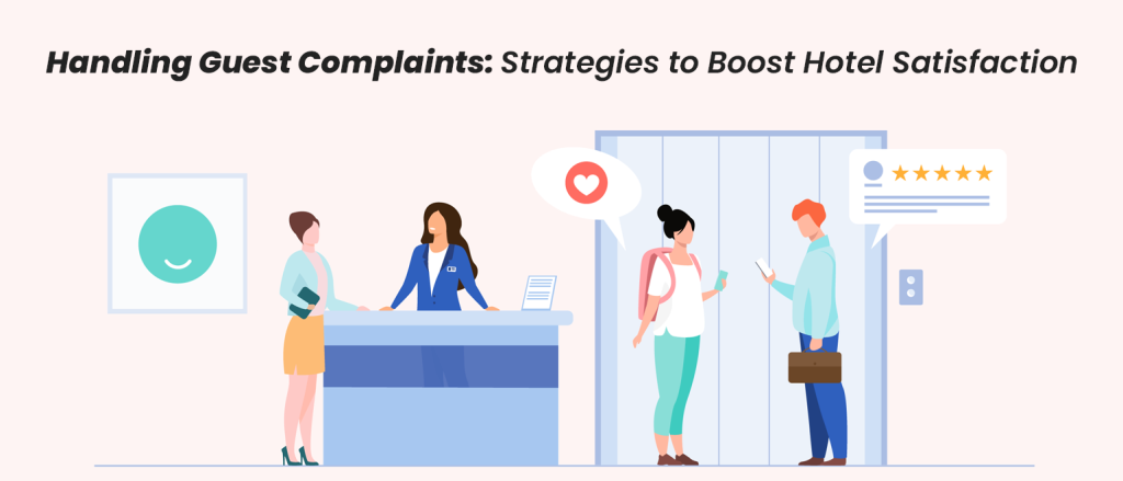 Handling Guest Complaints- Strategies to Boost Hotel Satisfaction
