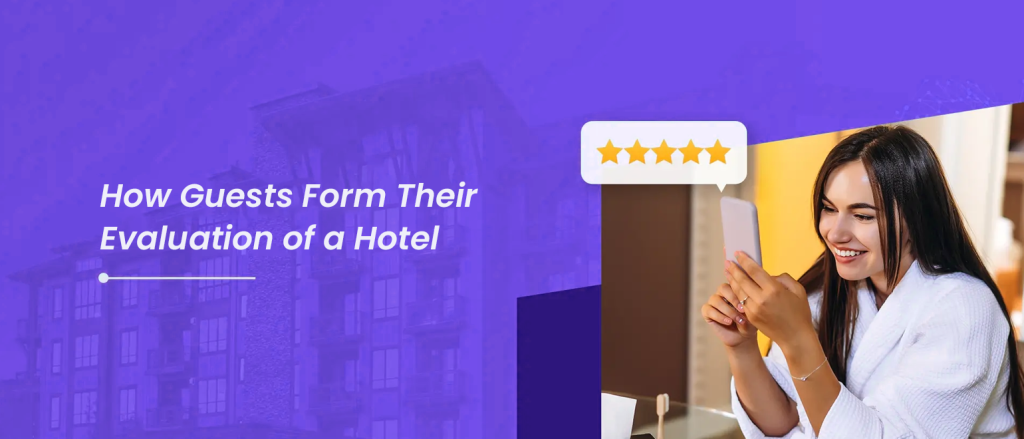 How Guests Form Their Evaluation of a Hotel