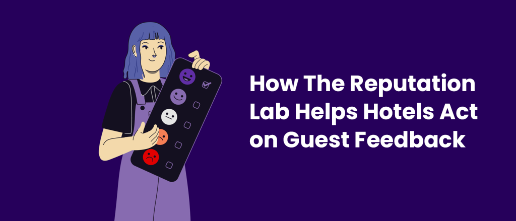 How The Reputation Lab Helps Hotels Act on Guest Feedback