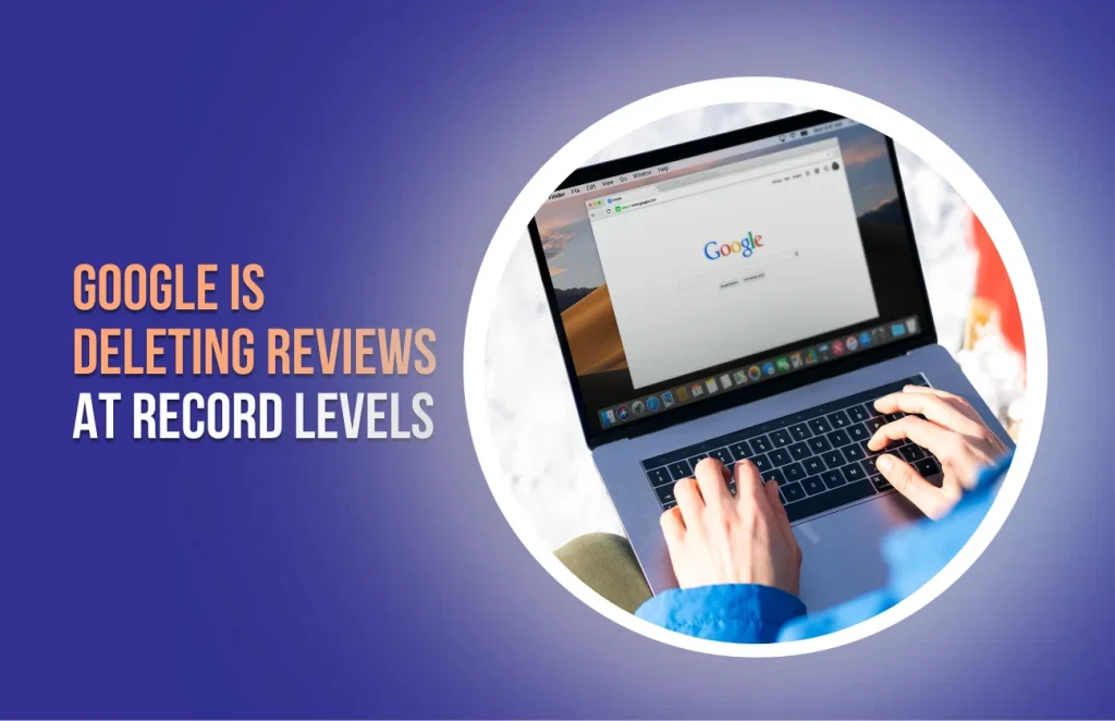 Google-Is-Deleting-Reviews-at-Record-Levels