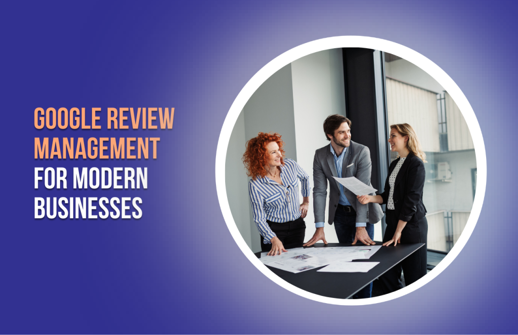 Google Review Management for Modern Businesses (1)