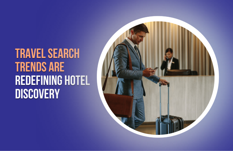 Travel Search Trends Are Redefining Hotel Discovery (1)