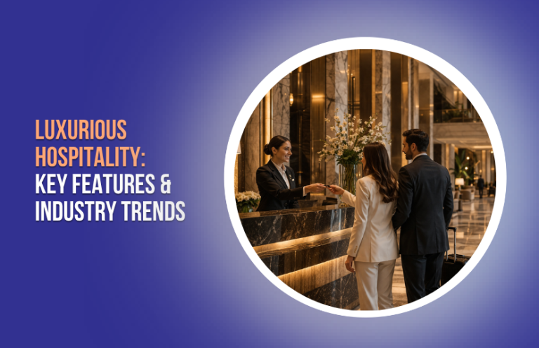 Luxurious Hospitality Key Features & Industry Trends